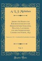 Archiv Für Staats-Und Kirchengeschichte Der Herzogthümer Schleswig, Holstein, Lauenburg Und Der Angrenzenden Länder Und Städte, 1837, Vol. 3