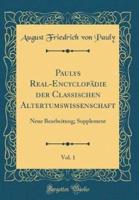 Paulys Real-Encyclopädie Der Classischen Altertumswissenschaft, Vol. 1