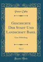 Geschichte Der Stadt Und Landschaft Basel, Vol. 2