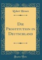 Die Prostitution in Deutschland (Classic Reprint)