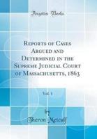 Reports of Cases Argued and Determined in the Supreme Judicial Court of Massachusetts, 1863, Vol. 1 (Classic Reprint)