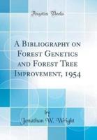 A Bibliography on Forest Genetics and Forest Tree Improvement, 1954 (Classic Reprint)