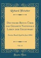 Deutsche Revue Über Das Gesamte Nationale Leben Der Gegenwart, Vol. 11