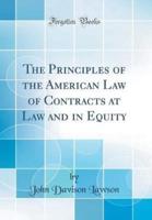 The Principles of the American Law of Contracts at Law and in Equity (Classic Reprint)
