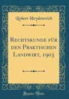 Rechtskunde Für Den Praktischen Landwirt, 1903 (Classic Reprint)
