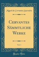 Cervantes Sämmtliche Werke, Vol. 1 (Classic Reprint)