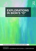Explorations in Bion's 'O' : Everything We Know Nothing About