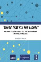 "Those That Fix the Lights": The Practice of Public Sector Management in Developing Asia