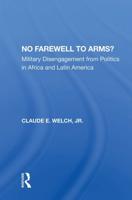 No Farewell To Arms?: Military Disengagement From Politics In Africa And Latin America