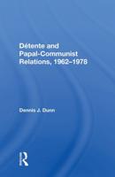 Detente and Papal-Communist Relations, 1962-1978