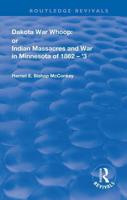 Dakota War-Whoop: or, Indian Massacres and War in Minnesota of 1862-1863