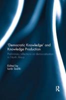 'Democratic Knowledge' and Knowledge Production: Preliminary Reflections on Democratisation in North Africa