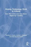 Making Technology Work in Schools: How PK-12 Educators Can Foster Digital-Age Learning