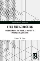 Fear and Schooling: Understanding the Troubled History of Progressive Education