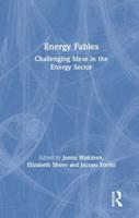 Energy Fables: Challenging Ideas in the Energy Sector