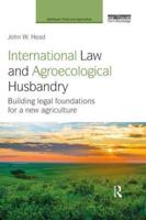 International Law and Agroecological Husbandry: Building legal foundations for a new agriculture