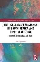 Anti-Colonial Resistance in South Africa and Israel/Palestine: Identity, Nationalism, and Race