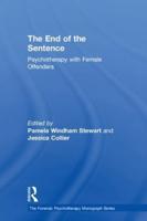 The End of the Sentence : Psychotherapy with Female Offenders