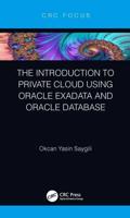 Introduction to Private Cloud Using Oracle Exadata and Oracle Database
