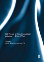 100 Years of Irish Republican Violence, 1916-2016