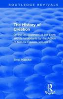 The History of Creation: Or the Development of the Earth and its Inhabitants by the Action of Natural Causes, Volume 2