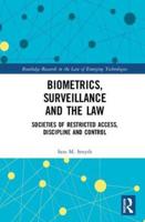 Biometrics, Surveillance and the Law: Societies of Restricted Access, Discipline and Control