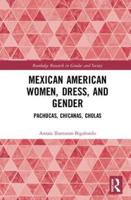 Mexican American Women, Dress and Gender: Pachucas, Chicanas, Cholas