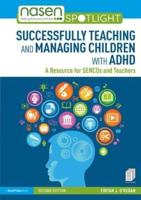 Successfully Teaching and Managing Children with ADHD: A Resource for SENCOs and Teachers