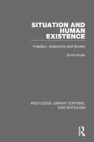 Situation and Human Existence: Freedom, Subjectivity and Society