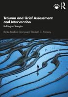 Trauma and Grief Assessment and Intervention: Building on Strengths