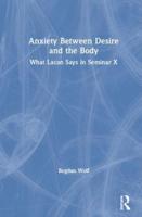 Anxiety Between Desire and the Body: What Lacan Says in Seminar X