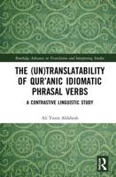 The (Un)Translatability of Qur'anic Idiomatic Phrasal Verbs: A Contrastive Linguistic Study