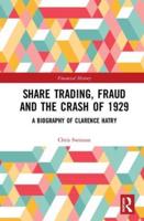 Share Trading, Fraud and the Crash of 1929: A Biography of Clarence Hatry