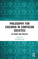 Philosophy for Children in Confucian Societies: In Theory and Practice
