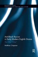 Anti-Black Racism in Early Modern English Drama: The Other "Other"