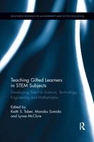 Teaching Gifted Learners in STEM Subjects: Developing Talent in Science, Technology, Engineering and Mathematics