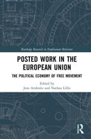 Posted Work in the European Union: The Political Economy of Free Movement