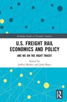 U.S. Freight Rail Economics and Policy: Are We on the Right Track?