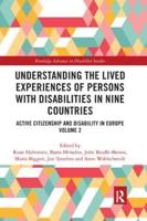 Understanding the Lived Experiences of Persons with Disabilities in Nine Countries: Active Citizenship and Disability in Europe Volume 2