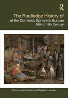The Routledge History of the Domestic Sphere in Europe : 16th to 19th Century