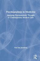 Psychoanalysis in Medicine: Applying Psychoanalytic Thought to Contemporary Medical Care
