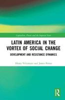 Latin America in the Vortex of Social Change: Development and Resistance Dynamics