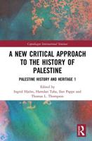 A New Critical Approach to the History of Palestine: Palestine History and Heritage Project 1