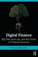 Digital Finance: Big Data, Start-ups, and the Future of Financial Services