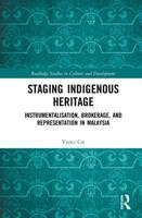 Staging Indigenous Heritage: Instrumentalisation, Brokerage, and Representation in Malaysia