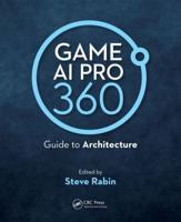 Game AI Pro 360. Guide to Architecture