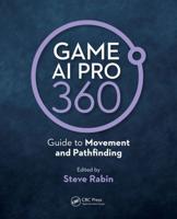 Game AI Pro 360. Guide to Movement and Pathfinding