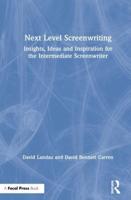 Next Level Screenwriting: Insights, Ideas and Inspiration for the Intermediate Screenwriter