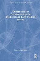 Disease and the Environment in the Medieval and Early Modern Worlds