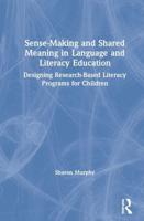 Sense-Making and Shared Meaning in Language and Literacy Education: Designing Research-Based Literacy Programs for Children